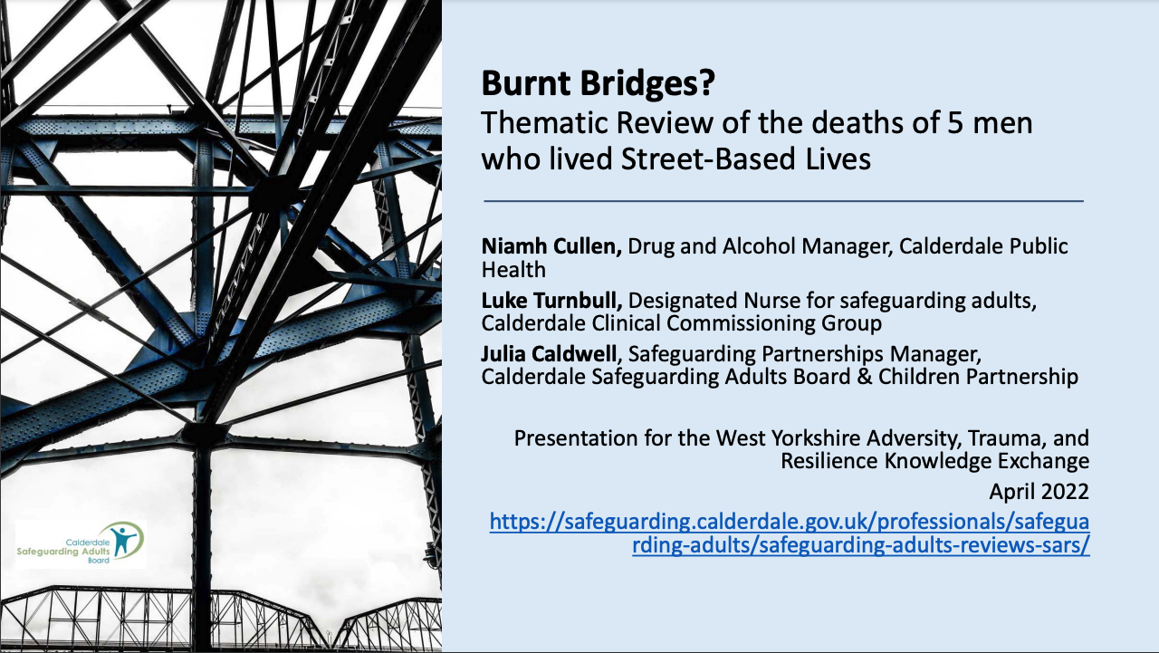 Burnt Bridges: Thematic review of the deaths of 5 men who lived street-based lives presentation