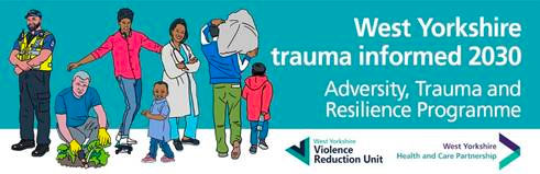 West Yorkshire trauma informed 2030 Adversity, trauma and resilience programme banner
